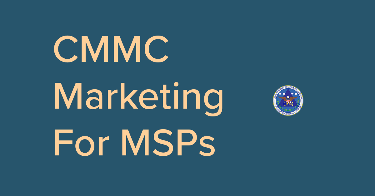 CMMC Marketing Opportunity For MSPs cmmc marketing for msp and cybersecurity