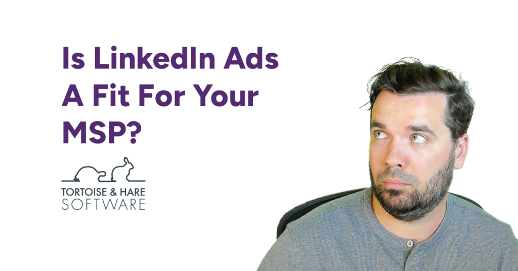 Is LinkedIn Ads A Fit For Your MSP? - TNHS