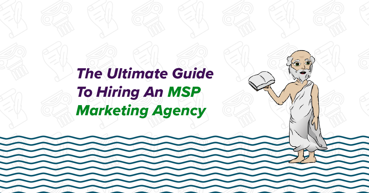 The Ultimate Guide to Hiring an MSP Marketing Agency